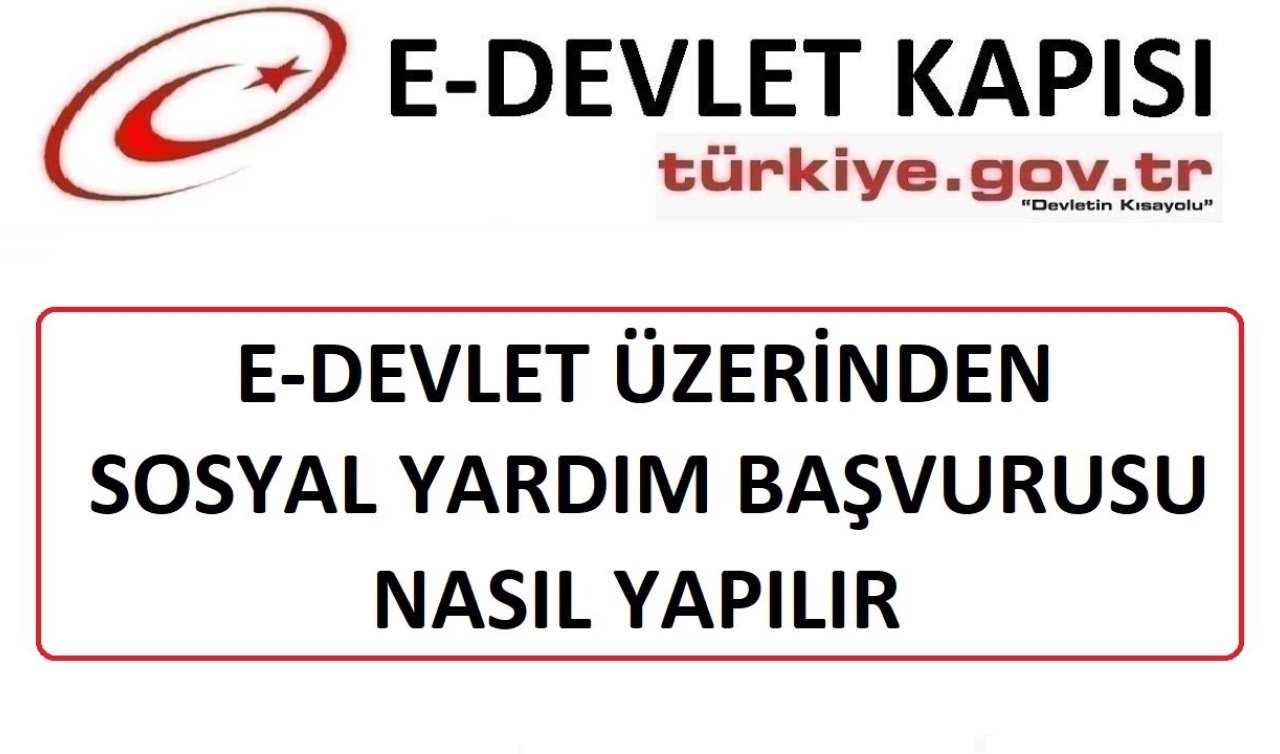 E-Devlet Sosyal Yardım Başvurusu Nasıl Yapılır? E-Devlet Sosyal Yardım Başvuru Ekranı