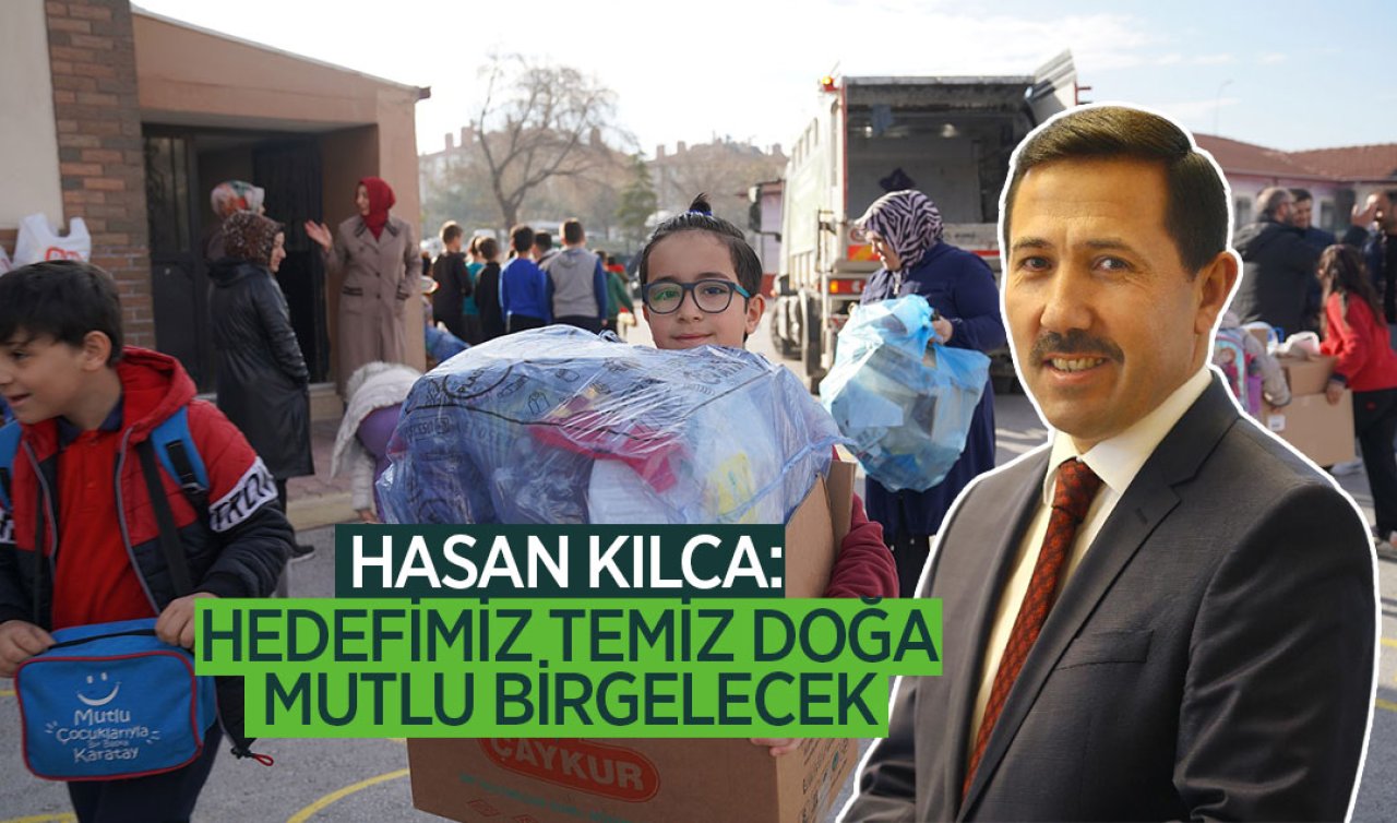 Hasan Kılca: Hedefimiz temiz doğa mutlu bir gelecek