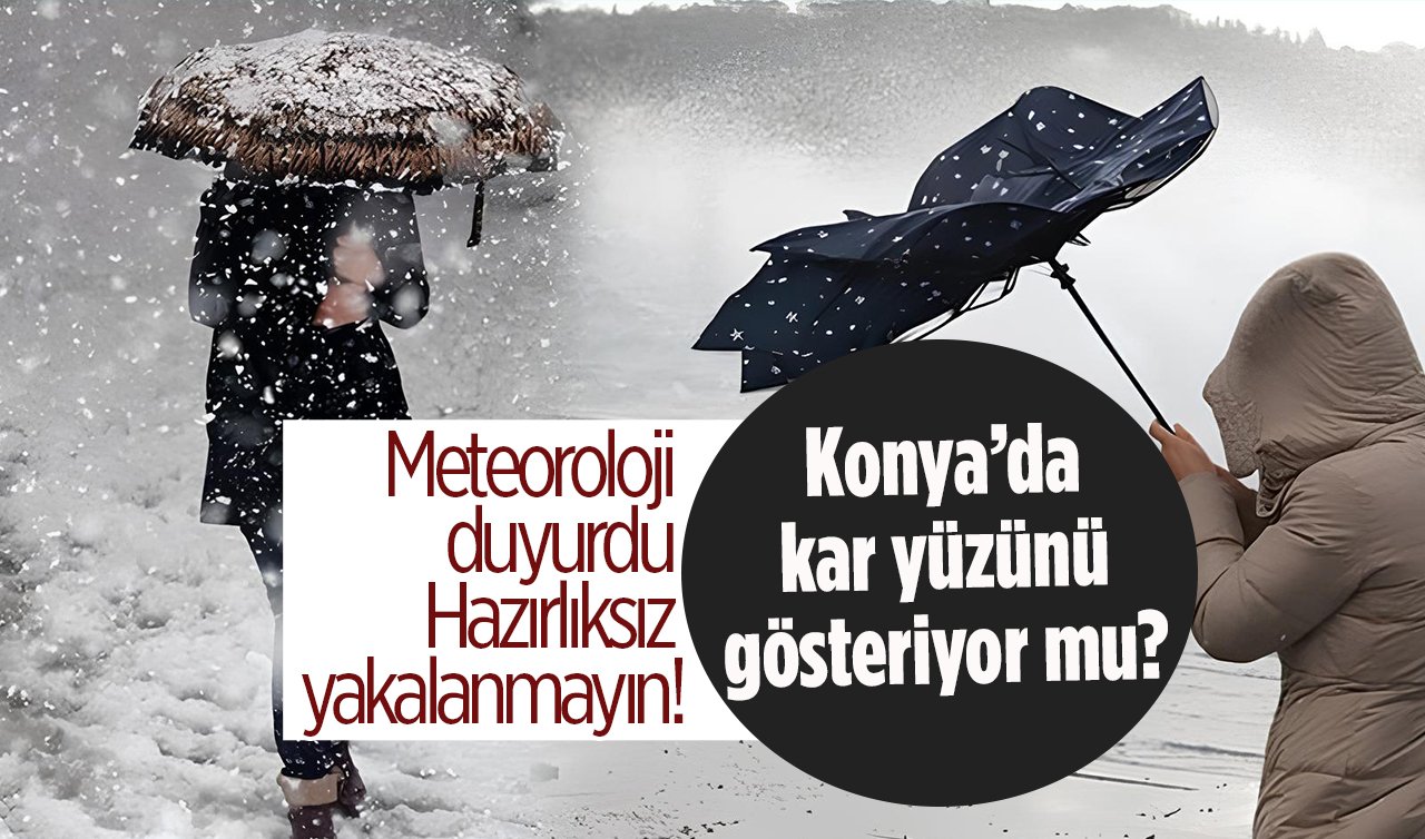 SON DAKİKA HAVA DURUMU: Meteoroloji duyurdu: Hazırlıksız yakalanmayın! Konya’da kar yüzünü gösteriyor mu?  | Konya hava durumu