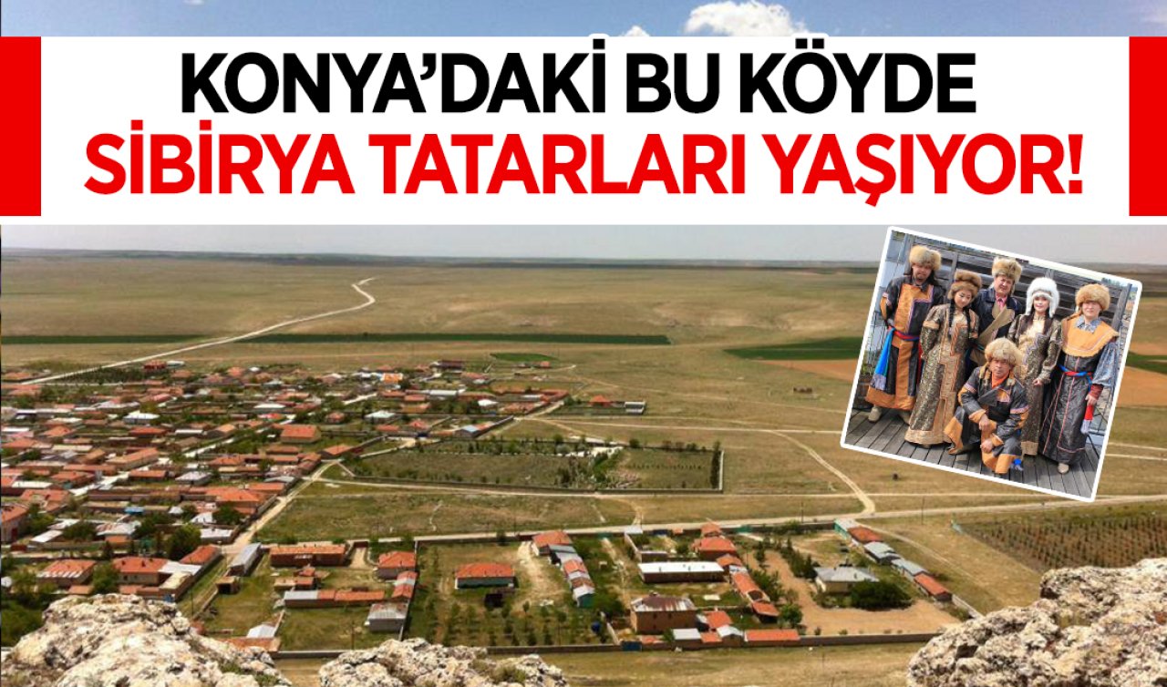 Konya’daki bu köyde Sibirya Tatarları yaşıyor!