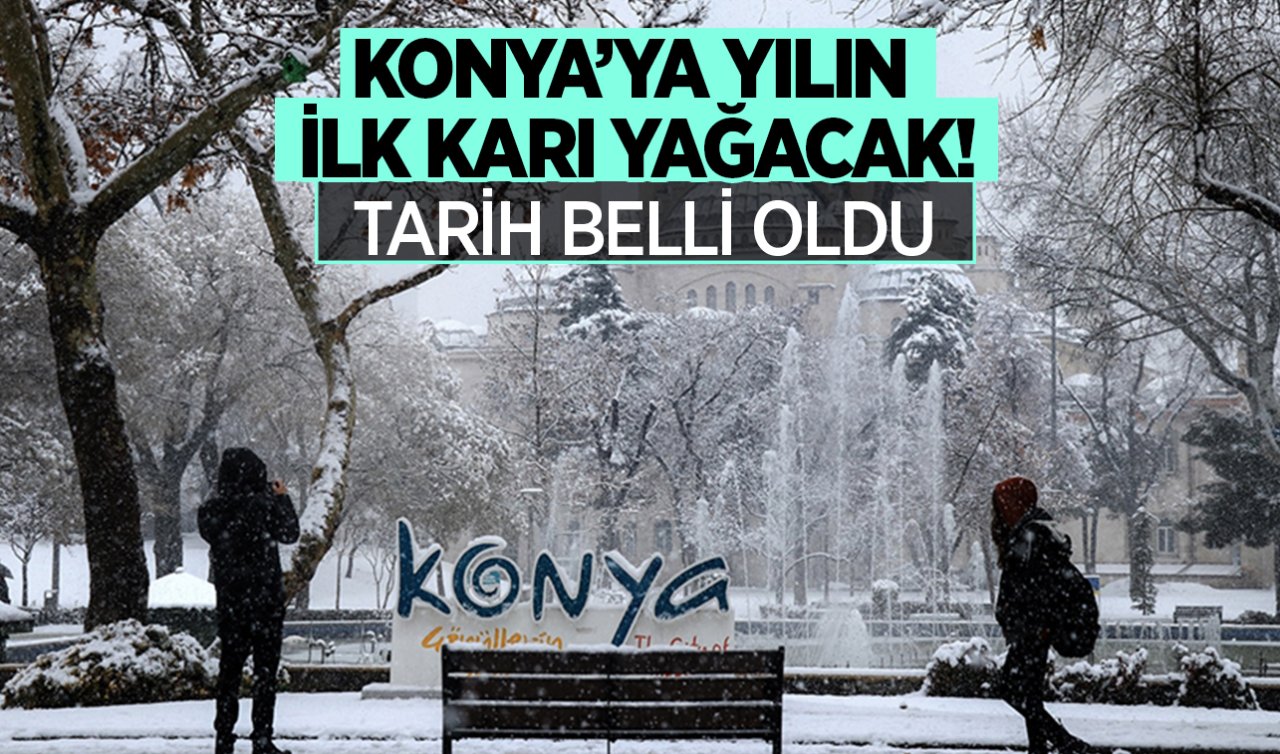  Konya’ya bu tarihte lapa lapa kar yağacak!