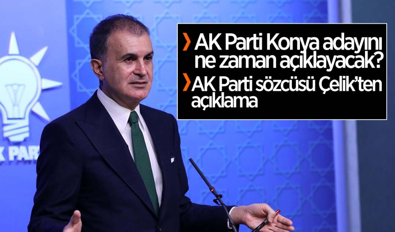AK Parti Konya adayını ne zaman açıklayacak? AK Parti sözcüsü Çelik’ten yerel seçim açıklaması!