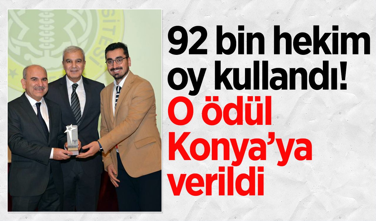  92 bin hekim oy kullandı!  O ödül Konya’ya verildi