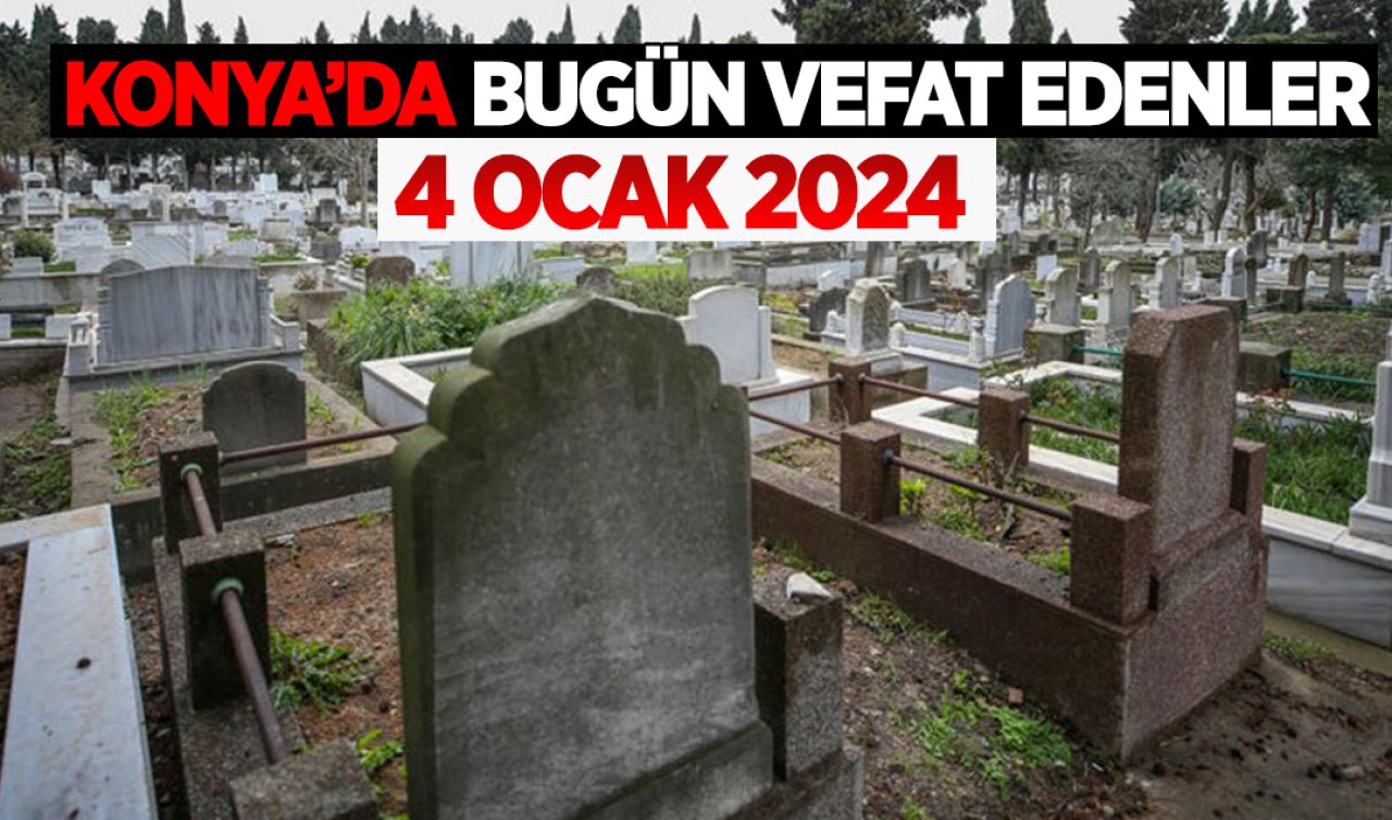 Konya’da bugün vefat edenler