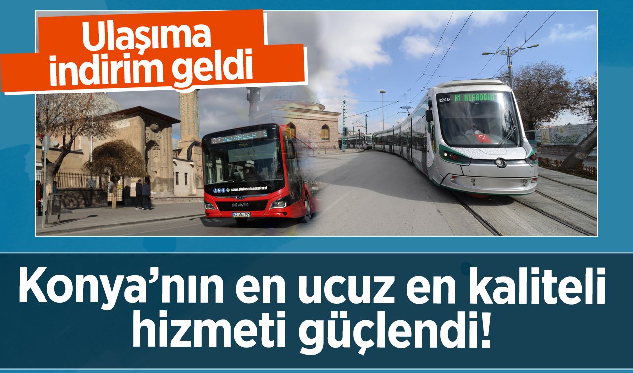 Konya’nın en ucuz en kaliteli hizmeti güçlendi! Ulaşıma indirim geldi: Standartlar yükseldi! 