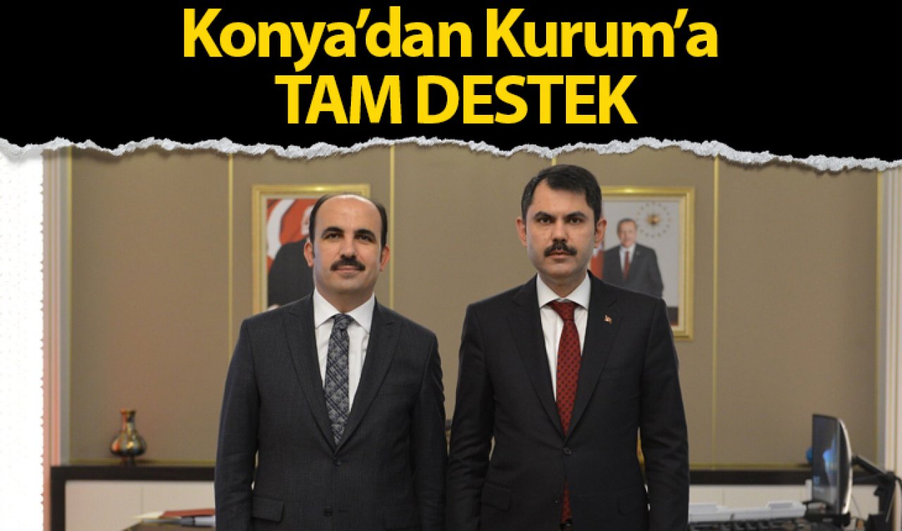  Konya’dan Kurum’a tam destek! 