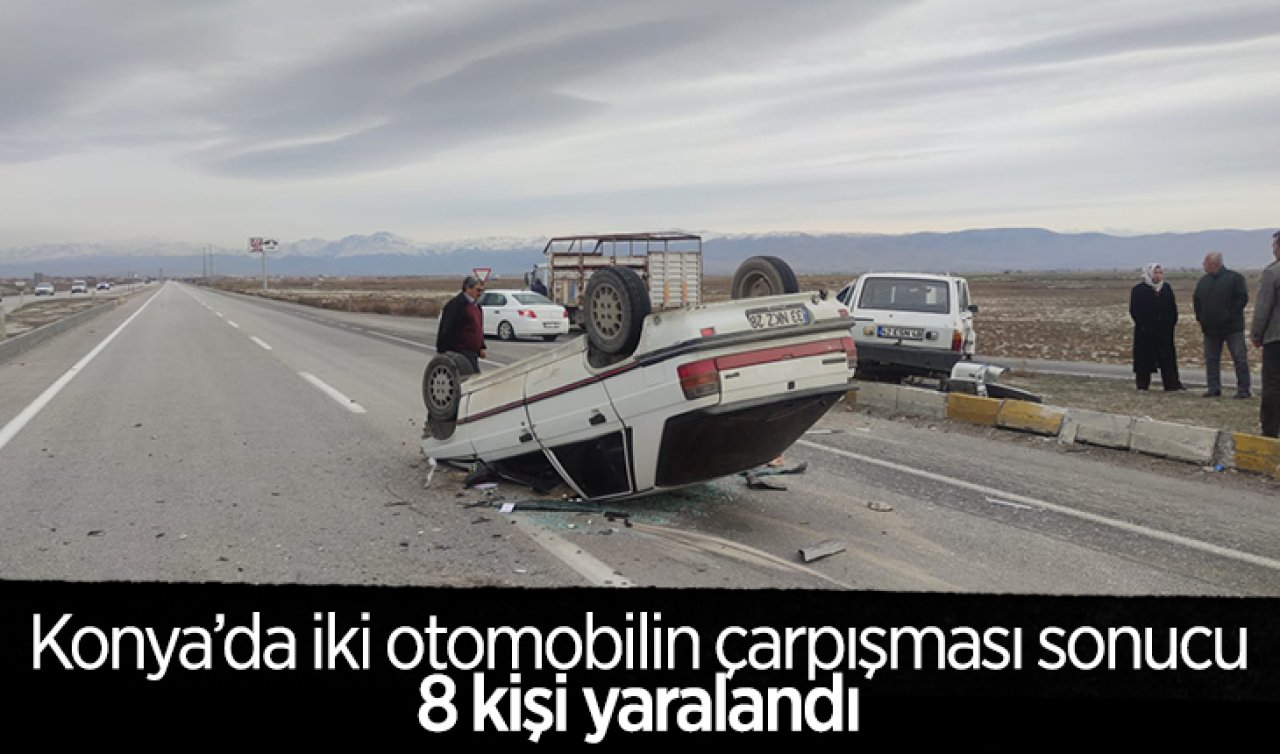 Konya’da iki otomobilin çarpışması sonucu 8 kişi yaralandı