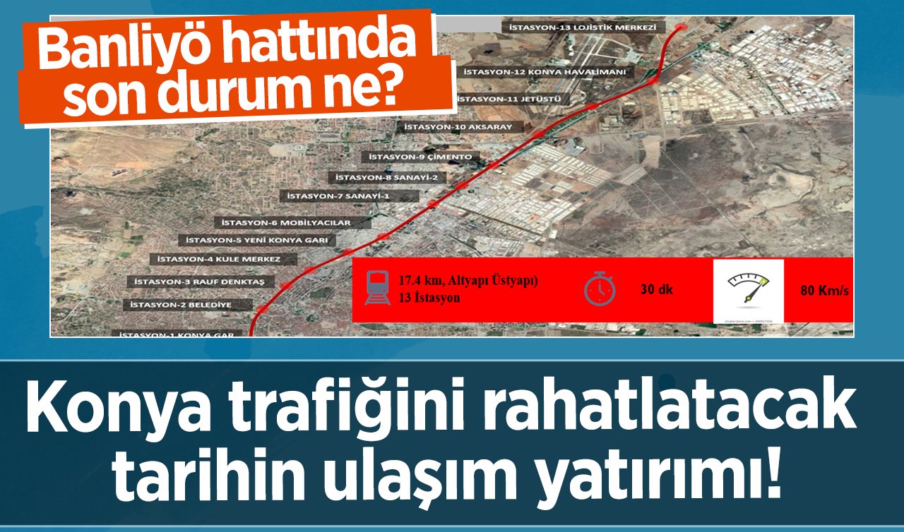Konya trafiğini rahatlatacak tarihin ulaşım yatırımı! Sürücülere güvenli ve konforlu sürüş imkanı: Banliyö hattında son durum ne?