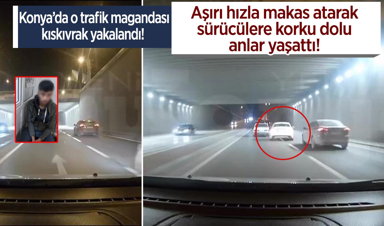 Aşırı hızla makas atarak sürücülere korku dolu anlar yaşattı! Konya’da o trafik magandası kıskıvrak yakalandı!  