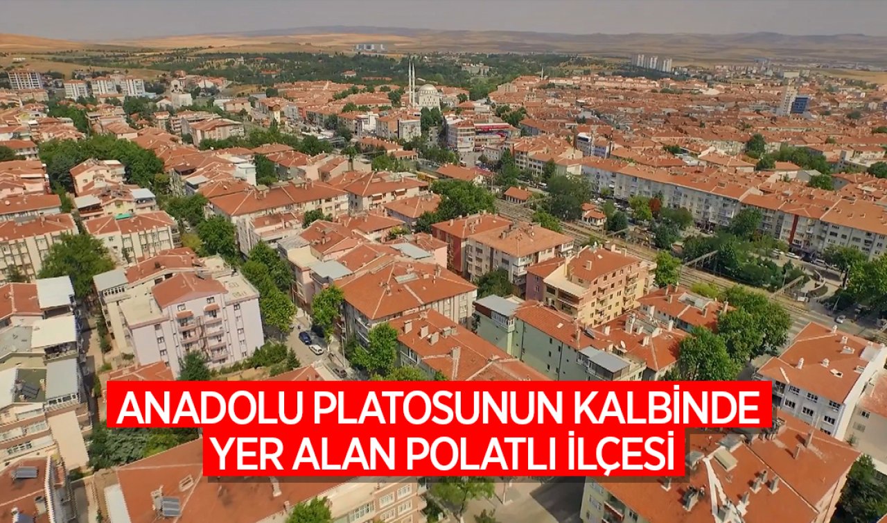 Polatlı nereye bağlı? Polatlı’nın nüfusu kaç, ekonomisi ne? İşte Polatlı hakkında kısa bilgi…