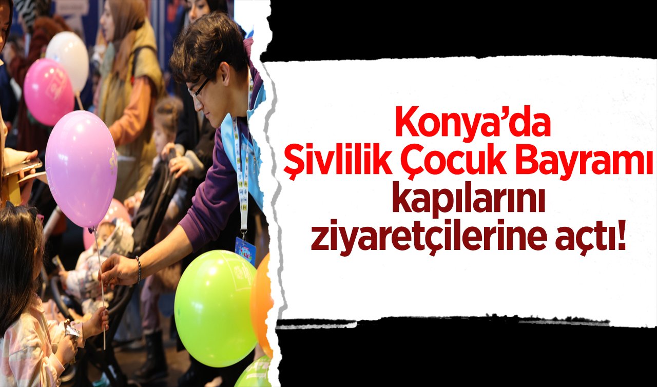  Konya’da Şivlilik Çocuk Bayramı kapılarını ziyaretçilerine açtı! Türkiye’nin en kapsamlı çocuk festivaline ilk günden yoğun ilgi