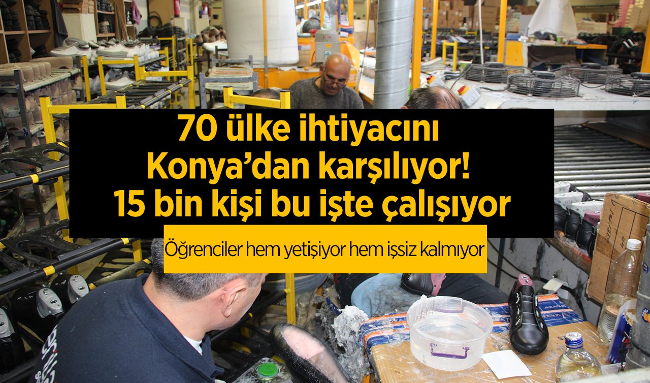 70 ülke ihtiyacını Konya’dan karşılıyor! 15 bin kişi bu işte çalışıyor: Öğrenciler hem yetişiyor hem işsiz kalmıyor 