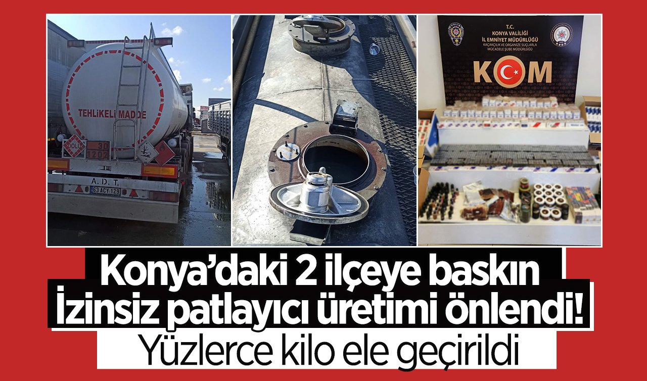 Konya’daki 2 ilçeye baskın: İzinsiz patlayıcı üretimi önlendi! Yüzlerce kilo ele geçirildi
