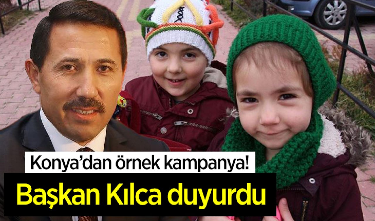 Konya’da örnek kampanya! Başkan Kılca duyurdu