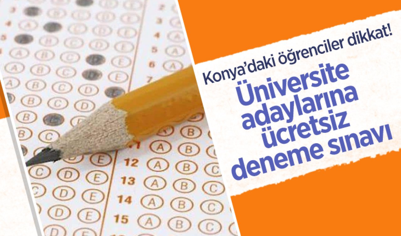 Konya’daki öğrenciler dikkat! Üniversite adaylarına ücretsiz deneme sınavı!