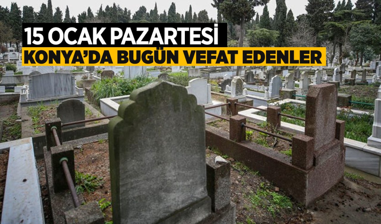  Konya’da bugün vefat edenler