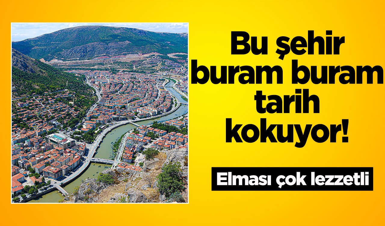  Bu şehir buram buram tarih kokuyor! Elması çok lezzetli