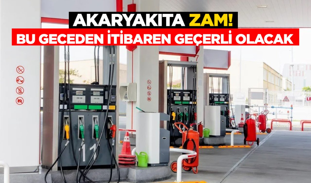  Akaryakıta zam! Bu geceden itibaren geçerli olacak 