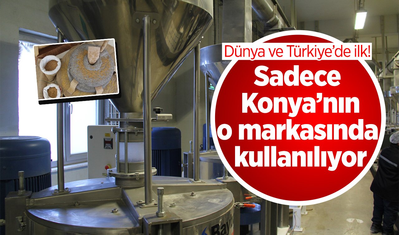 Dünya ve Türkiye’de ilk! Yalnızca Konya’nın o markasında kullanıyor: Etkisi son derece önemli! 