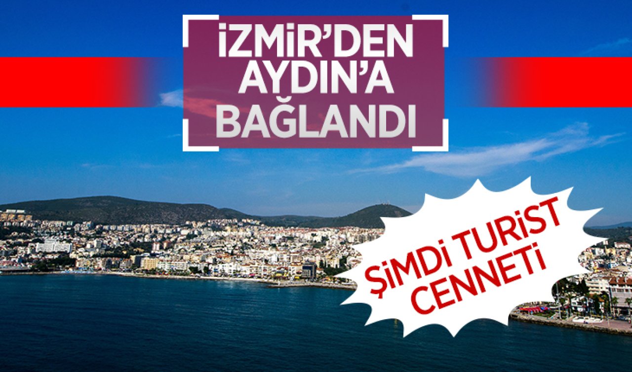 İzmir’den Aydın’a bağlandı! Şimdi turist cenneti