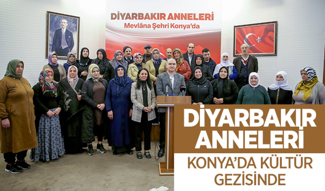 Diyarbakır anneleri Konya’da kültür gezisine katıldı