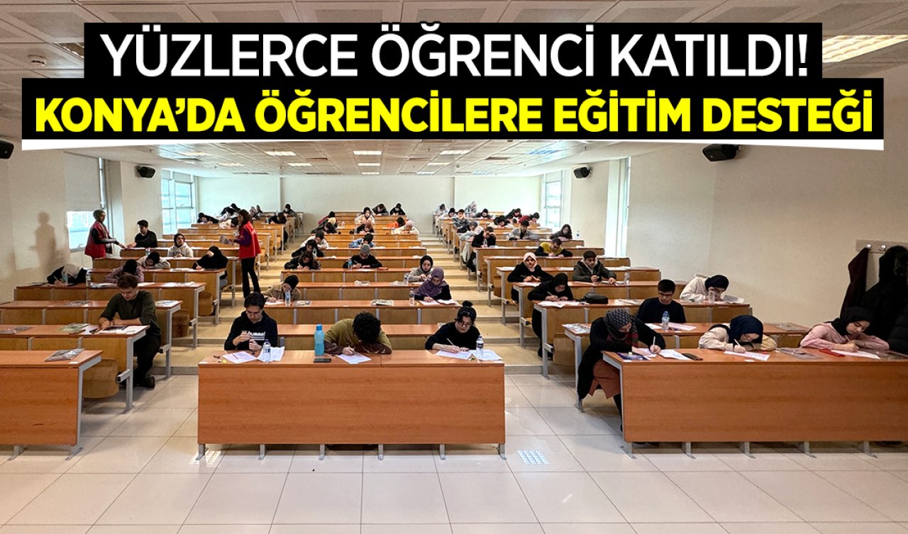  Konya’da öğrencilere eğitim desteği! Yüzlerce öğrenci katıldı