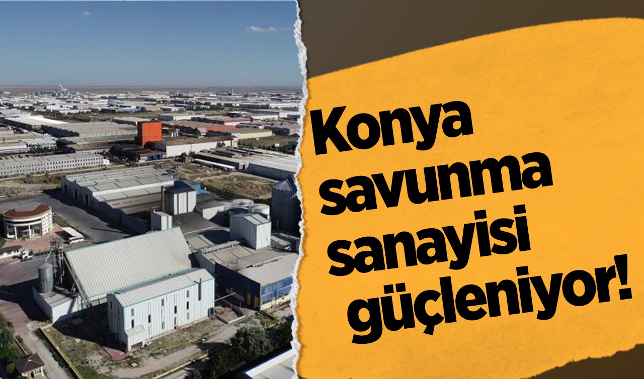 Konya savunma sanayisi güçleniyor! Yetenek Envanteri çalışmalarının ilk etabı tamamlandı