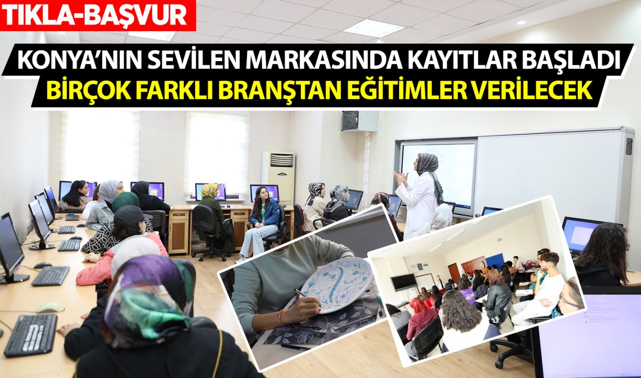  Konya’nın sevilen markasında kayıtlar başladı! 7’den 70’e herkes başvurabilir