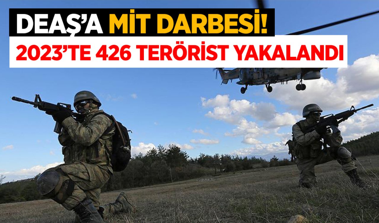 DEAŞ’a MİT darbesi: 2023’te 426 terörist yakalandı