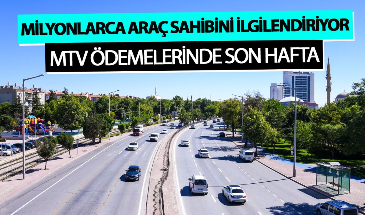 Milyonlarca araç sahibini ilgilendiriyor! MTV ödemelerinde son hafta