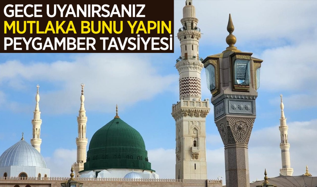 Gece uyanırsanız mutlaka bunu yapın! Peygamber tavsiyesi