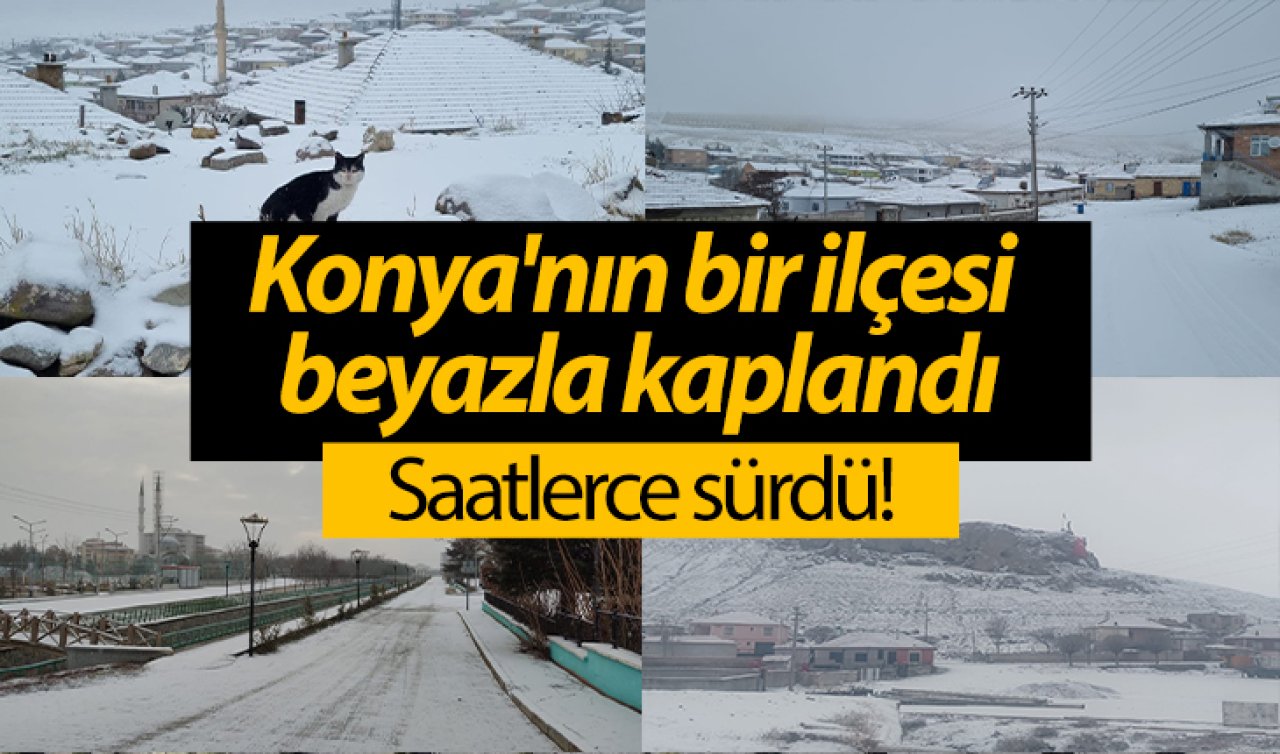 Saatlerce sürdü! Konya’nın bir ilçesi beyazla kaplandı: Manzara mest etti 
