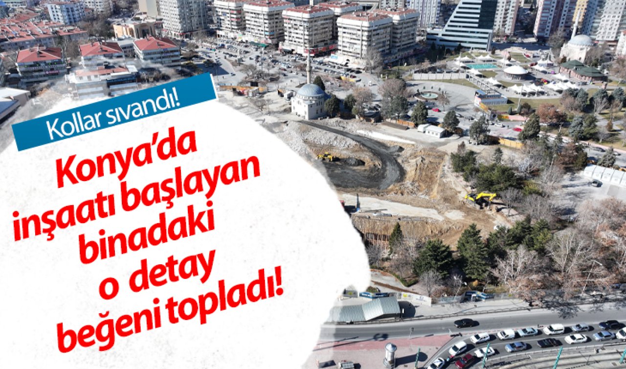 Kollar sıvandı! Türkiye’nin en güzel binası Konya’ya kazandırılıyor: O detay beğeni topladı!