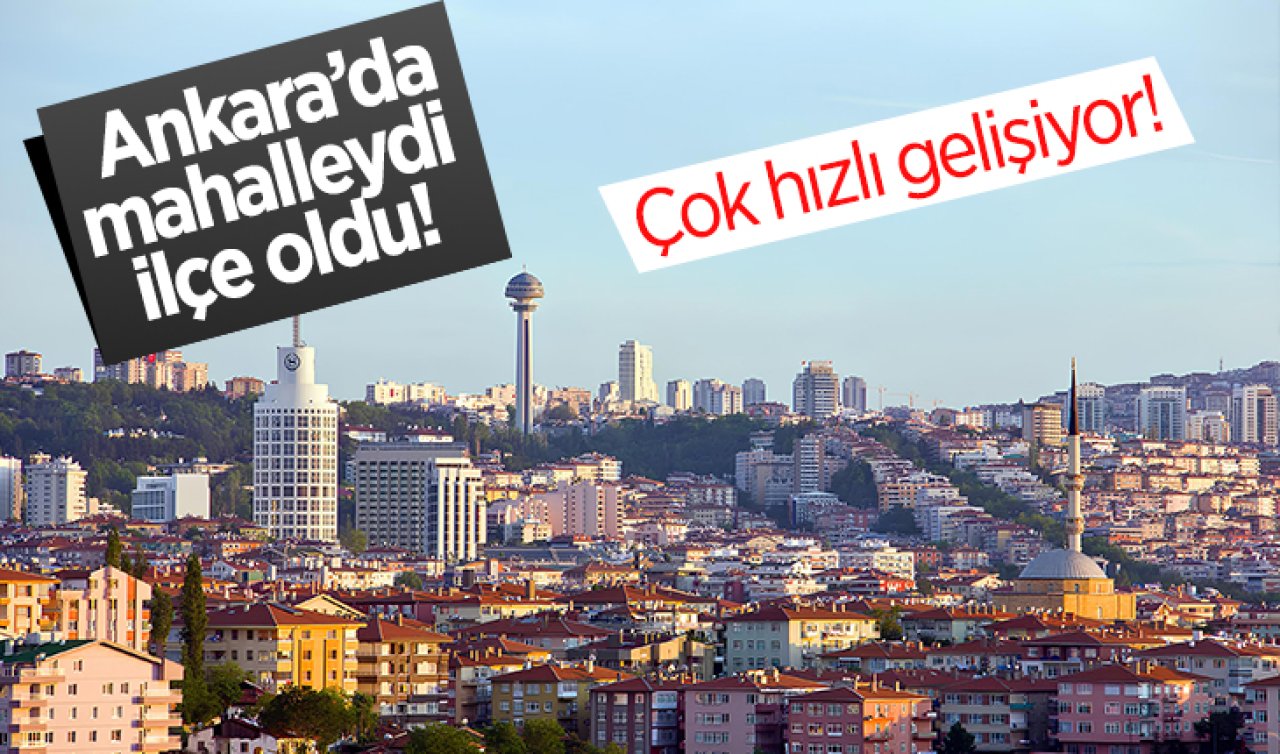Ankara’da mahalleydi ilçe oldu! Başkentin gölleri ile ünlü ilçesi