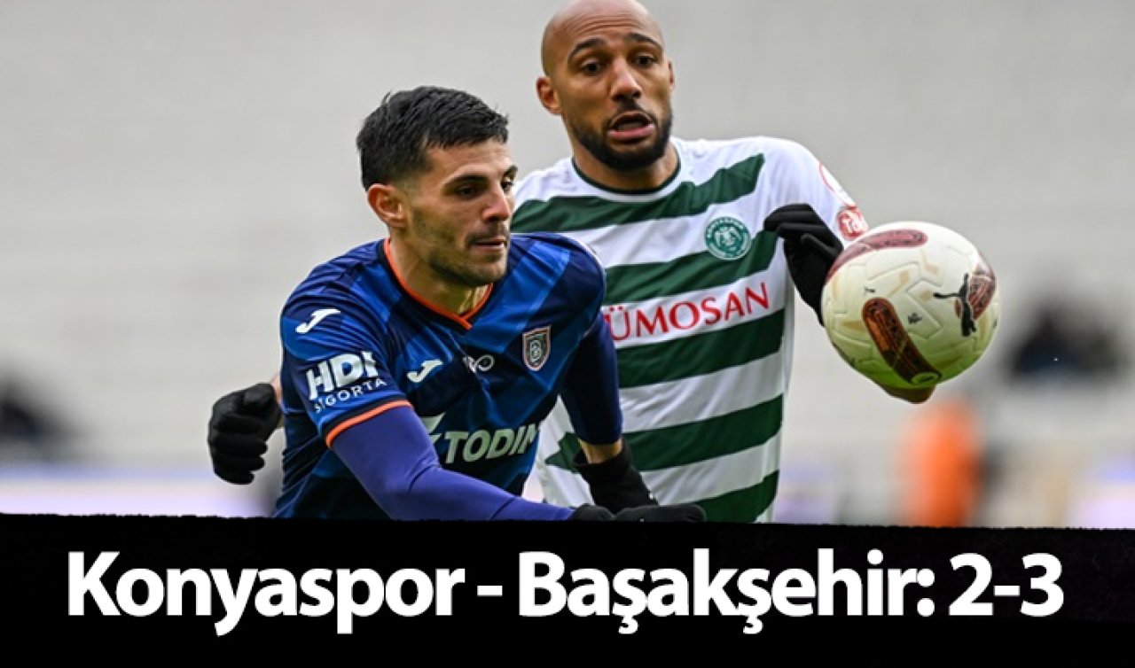  Konyaspor - Başakşehir: 2-3