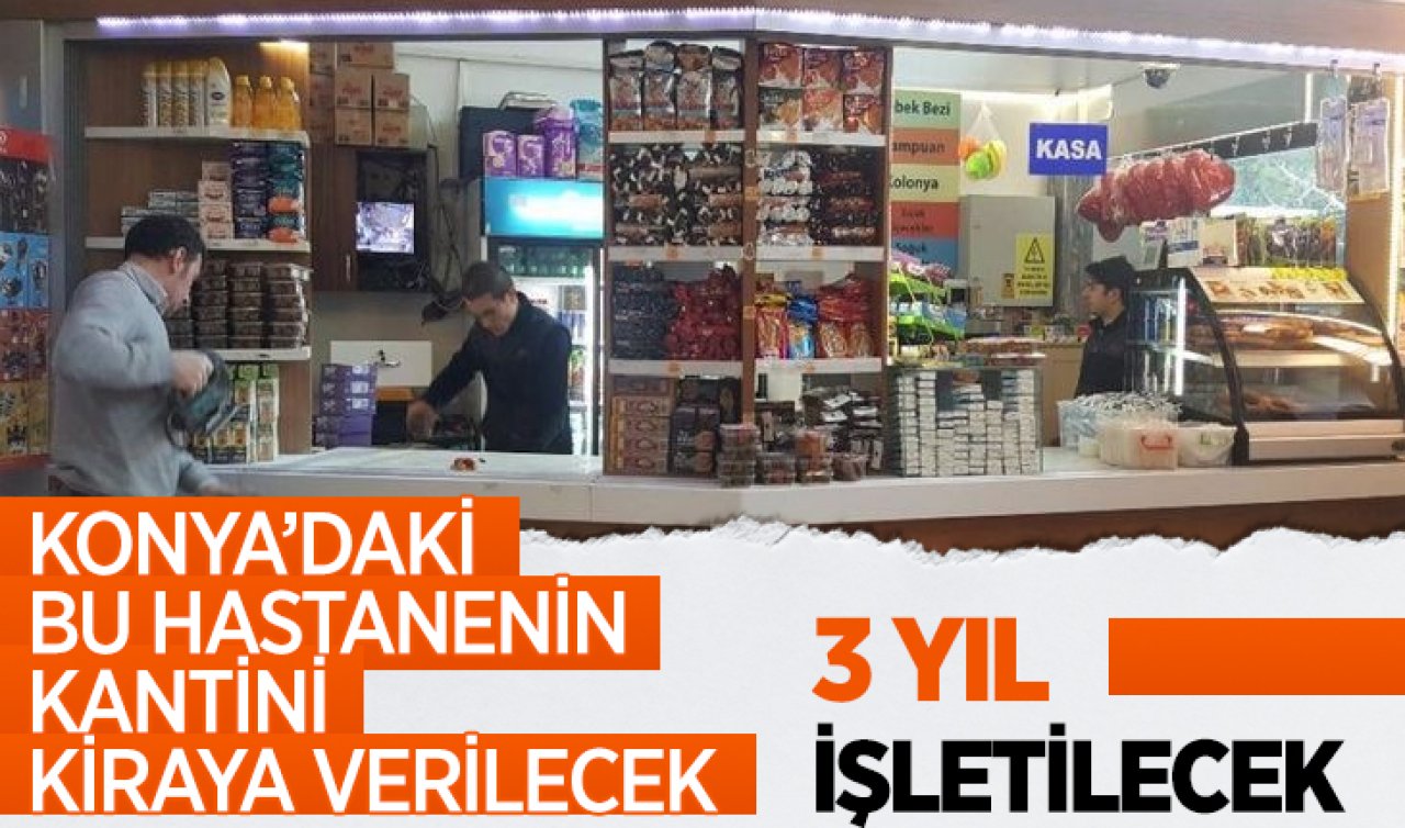 Konya’daki bu hastanenin kantini kiraya verilecek! 3 yıl işletilecek