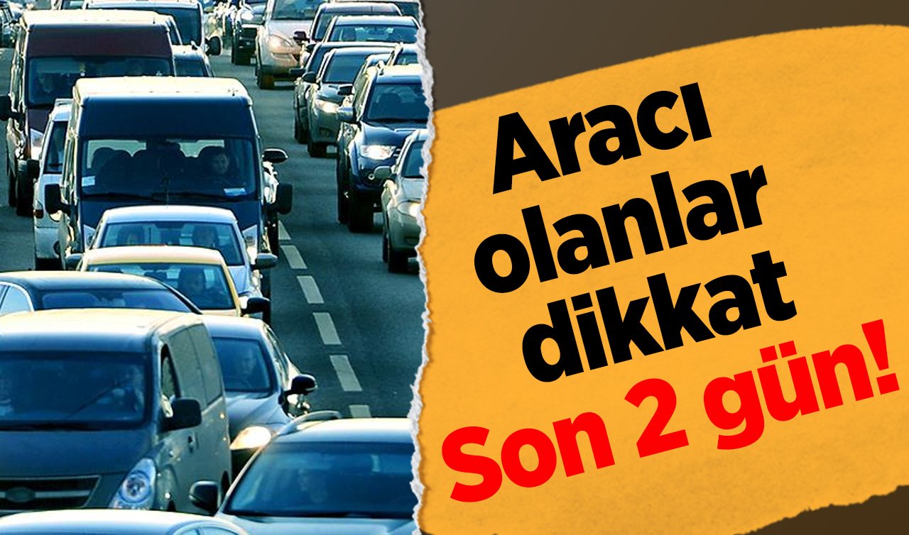 Aracı olanlar dikkat: Son 2 gün! 31 Ocak’a kadar MTV ödemesini yapmayanlar..