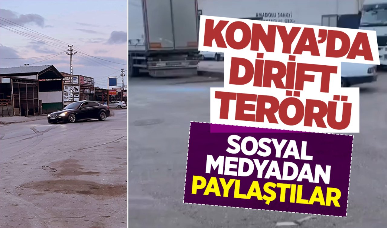 Konya’da drift terörü! Sosyal medyadan paylaştılar