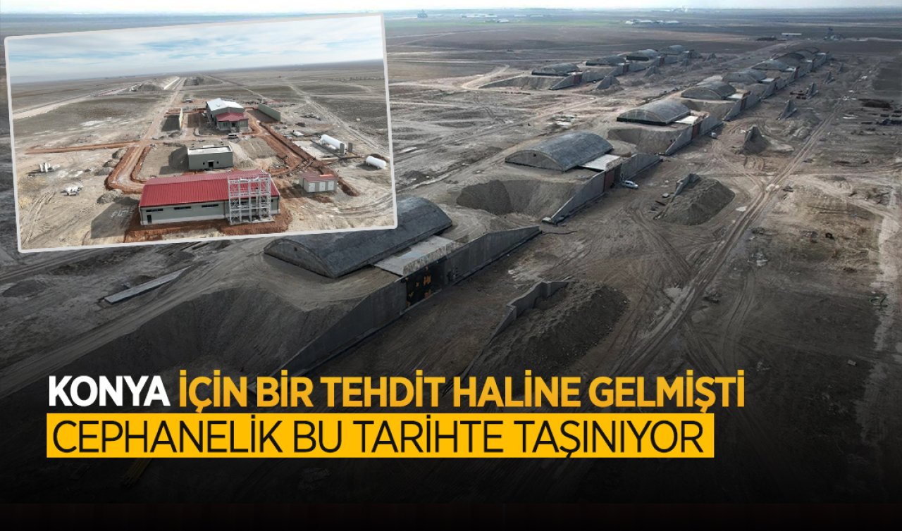 Konya için bir tehdit haline gelmişti! Cephanelik bu tarihte taşınıyor