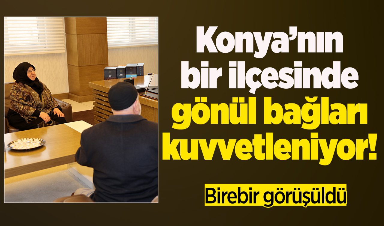 DAHA MODERN DAHA KONFORLU | Konya’nın o ilçesinde gönül bağları kuvvetleniyor! Birebir görüşüldü