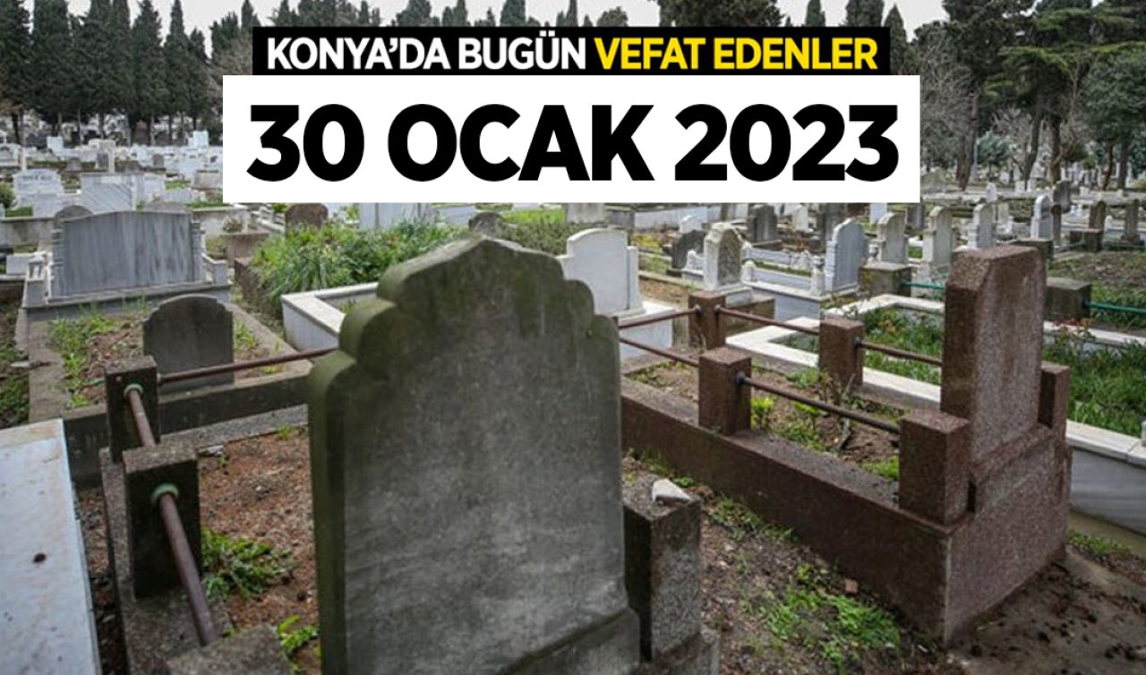 Konya’da bugün vefat edenler 