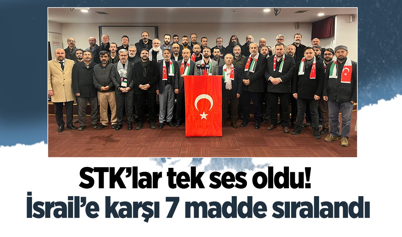 Sivil Toplum Kuruluşları tek ses oldu! İsrail’e karşı 7 madde sıralandı