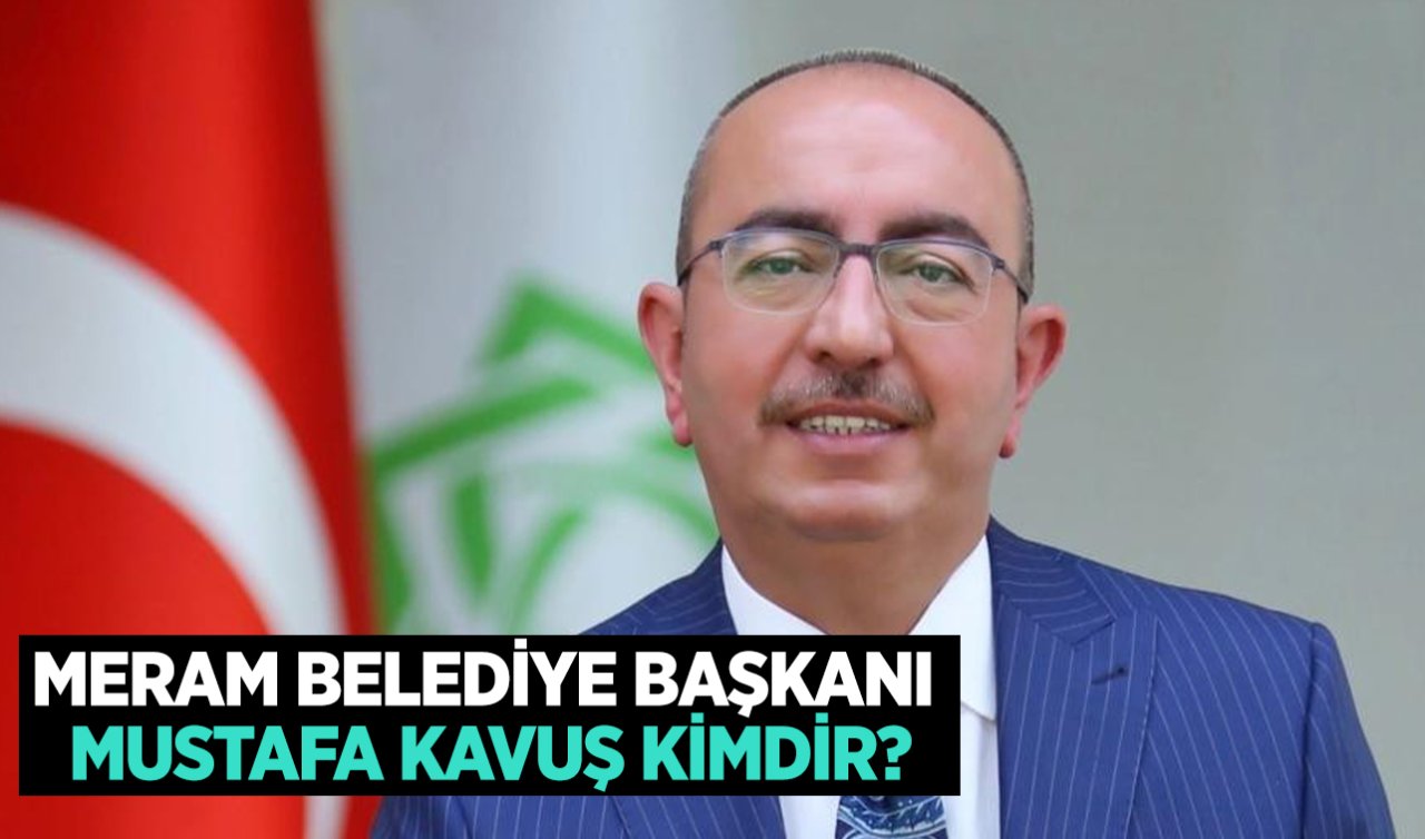 Konya Meram Belediye Başkanı kim oldu? Mustafa Kavuş kimdir?