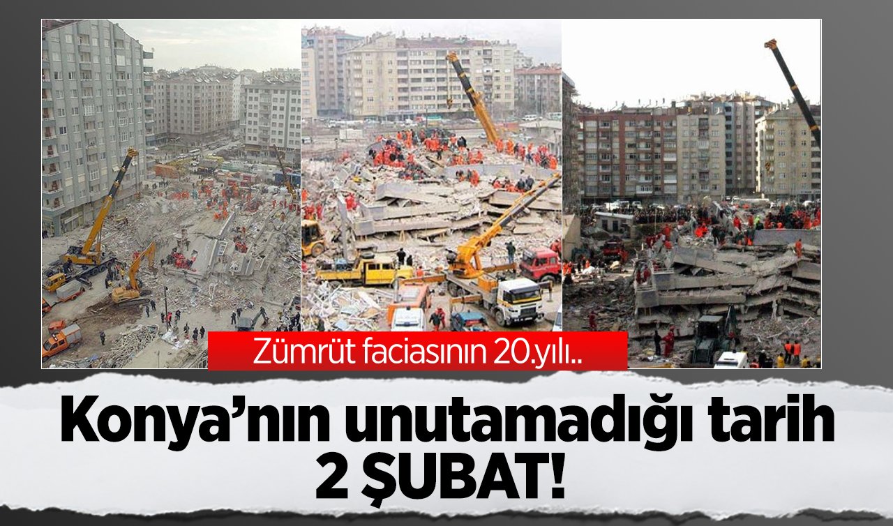  Konya’nın unutamadığı tarih: 2 Şubat! Zümrüt faciasının 20.yılı..