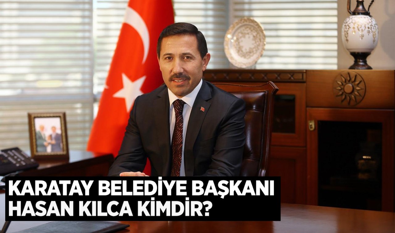 Konya Karatay Belediye Başkanı kim oldu? Hasan Kılca kimdir?