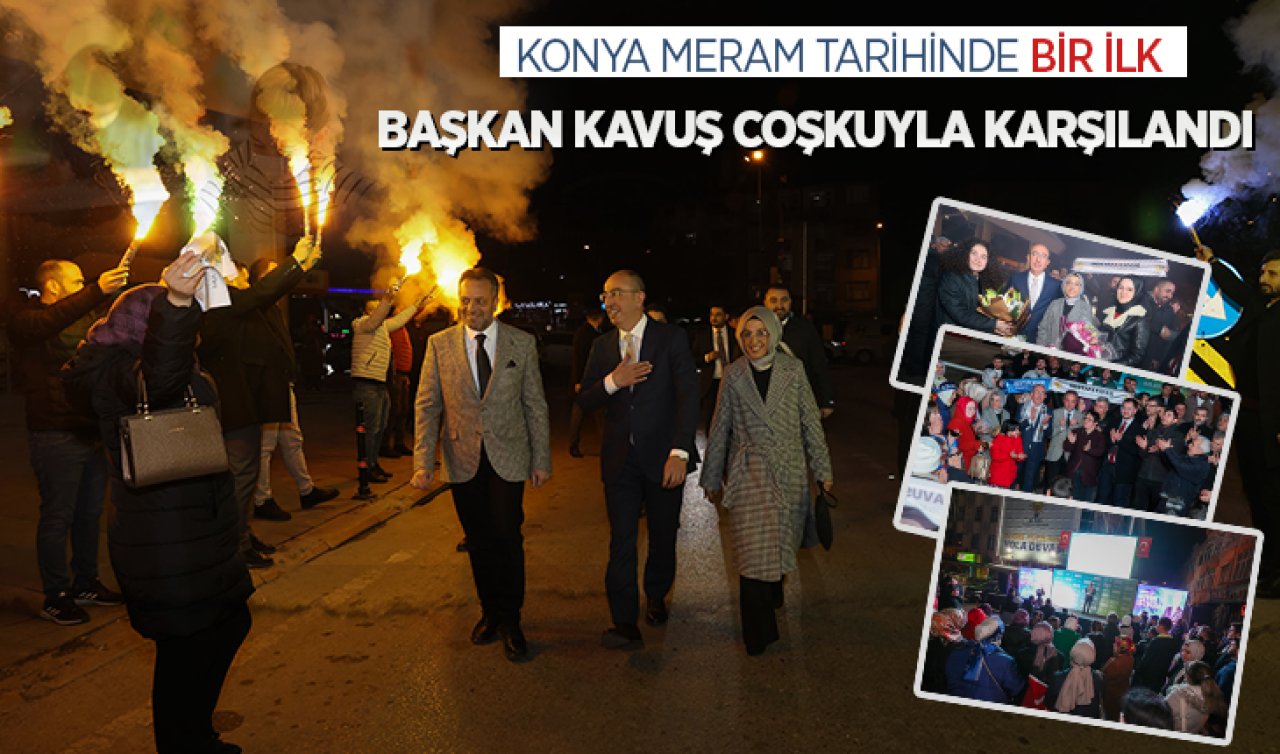 Konya Meram tarihinde bir ilk! Başkan Kavuş coşkuyla karşılandı 