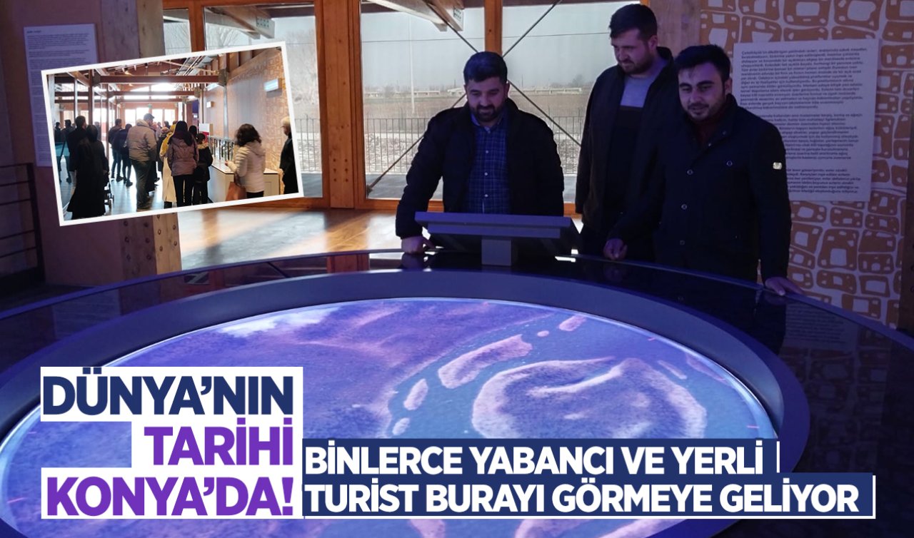 Dünya’nın tarihi Konya’da yatıyor! Binlerce turist burayı görmeye geliyor