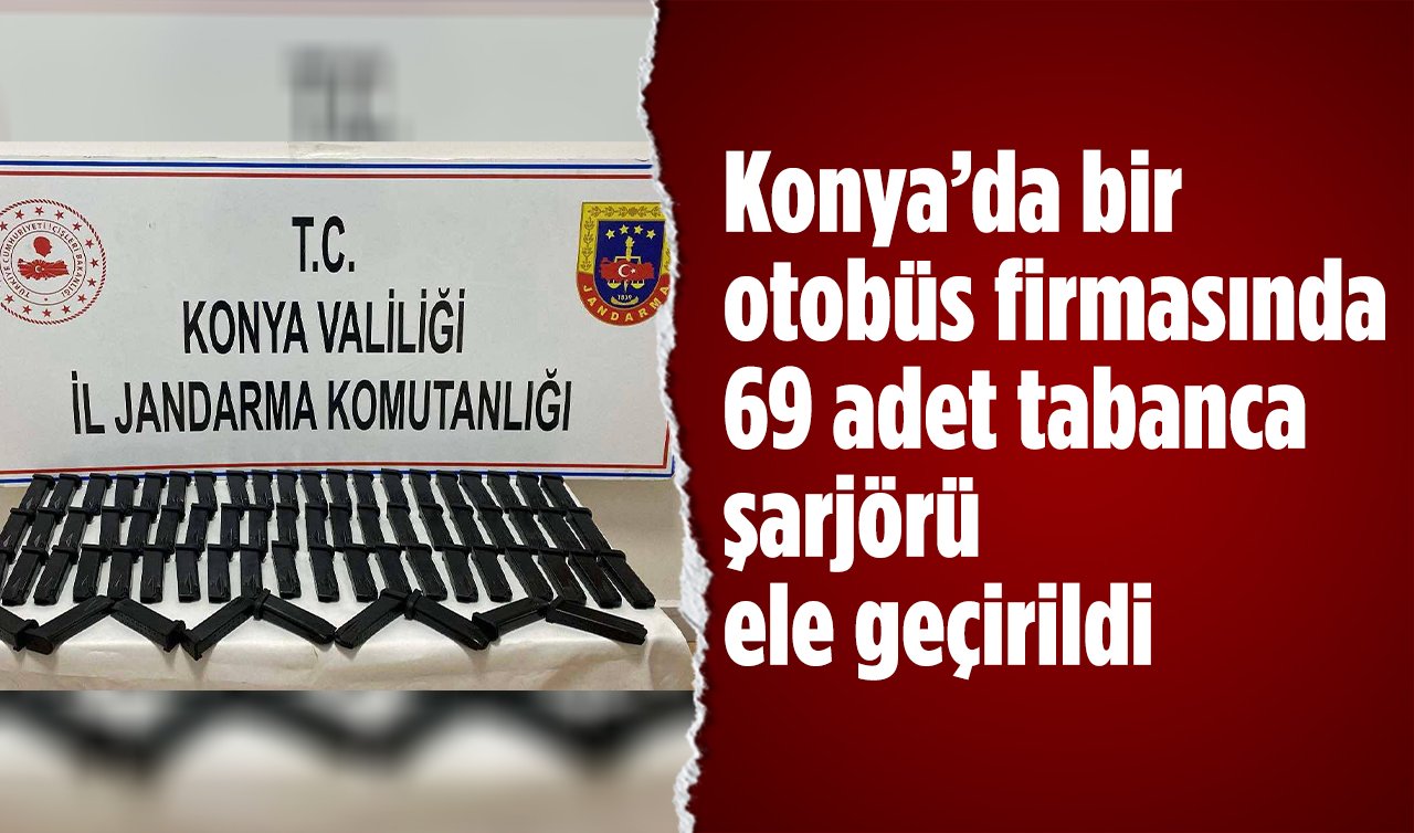 Konya’da 69 adet tabanca şarjörü ele geçirildi: 2 şüpheliye adli işlem başlatıldı