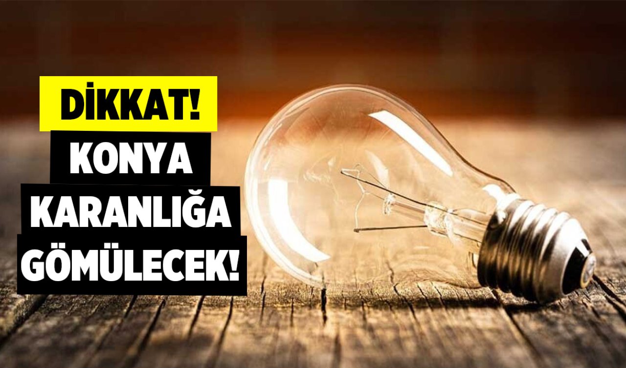 MEDAŞ duyurdu: Önleminizi alın! Konya’da bu bölgelerde elektrik kesintisi yaşanacak!