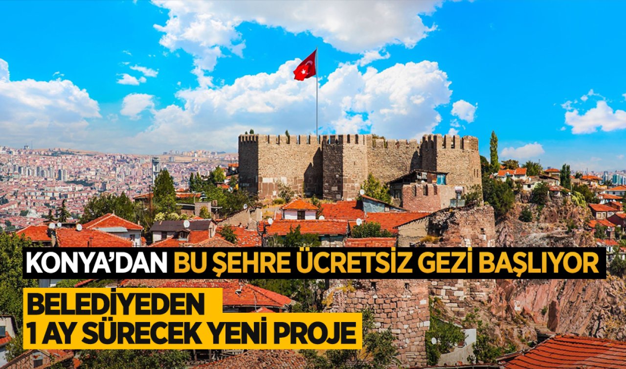 Konya’dan bu şehre ücretsiz gezi başlıyor! Belediyeden 1 ay sürecek yeni proje